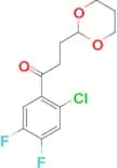 2'-Chloro-4',5'-difluoro-3-(1,3-dioxan-2-yl)-propiophenone