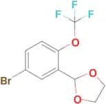 2-(5-Bromo-2-trifluoromethoxyphenyl)-1,3-dioxolane