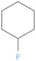 FLUOROCYCLOHEXANE