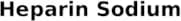 Heparin sodium salt